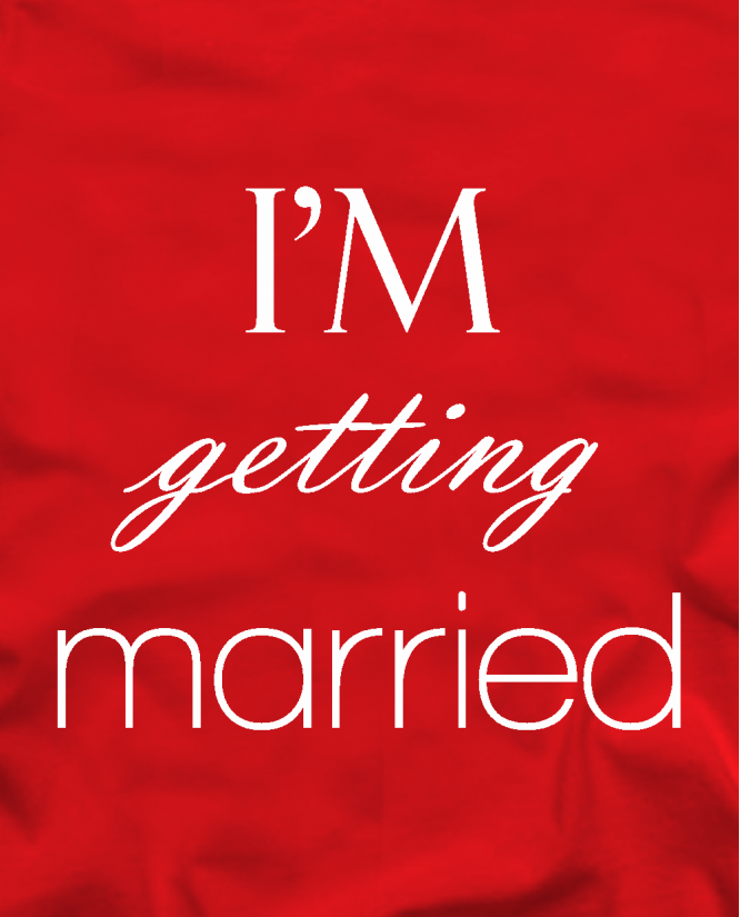  I'm getting married